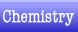 Chemistry